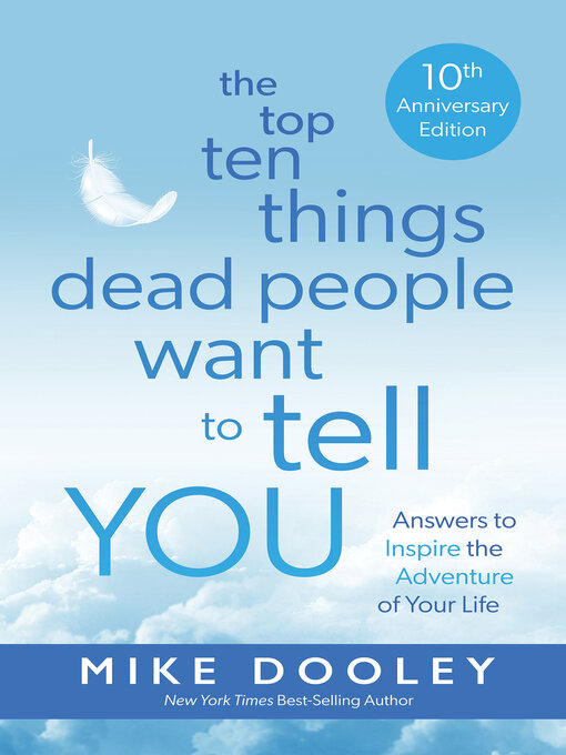 Title details for The Top Ten Things Dead People Want to Tell YOU by Mike Dooley - Available
